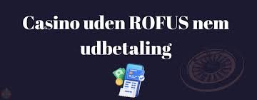 Casinoer uden Rofus En Guide til Spiloplevelser uden Barriere Casinoer uden Rofus En Guide til Spiloplevelser uden Barriere